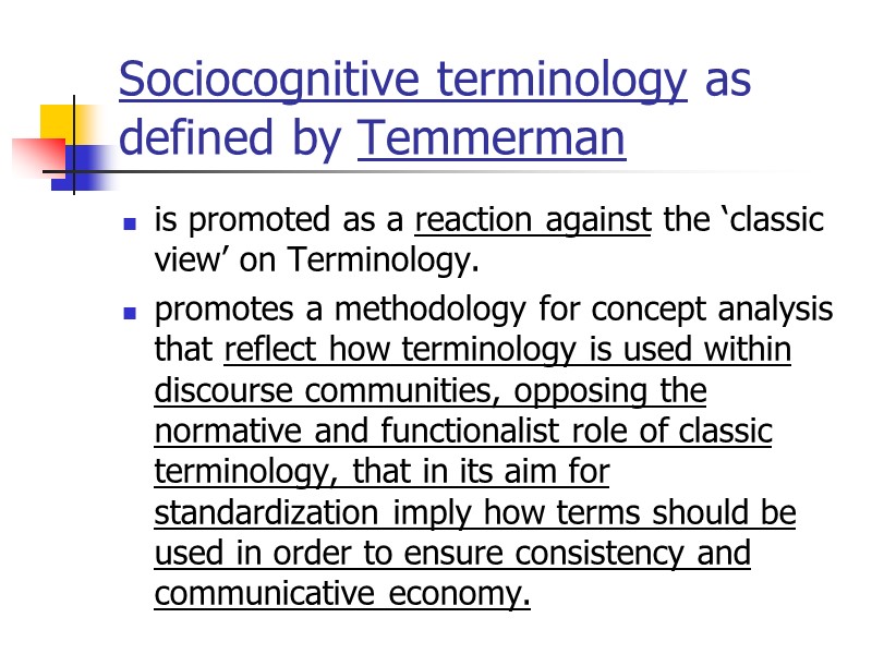Sociocognitive terminology as defined by Temmerman  is promoted as a reaction against the